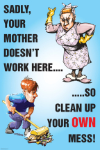 YOU'RE MOTHER DOESN'T WORK HERE POSTER 510X760MM