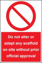 DO NOT ALTER ANY SCAFFOLD WITHOUT OFFICIAL APPROVAL