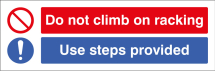 DO NOT CLIMB ON RACKING USE STEPS PROVIDED