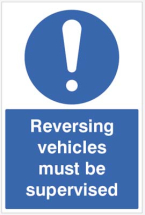 REVERSING VEHICLES MUST BE SUPERVISED