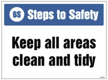 6S STEPS TO SAFETY, KEEP ALL AREAS CLEAN & TIDY