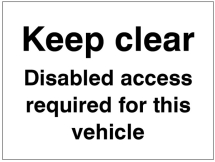 KEEP CLEAR DISABLED ACCESS REQUIRED FOR THIS VEHICLE