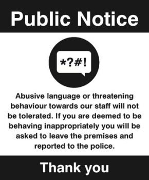 ABUSIVE LANGUAGE/BEHAVIOUR WILL NOT BE TOLERATED