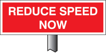 VERGE SIGN - REDUCE SPEED NOW 450X150MM (POST 800MM)