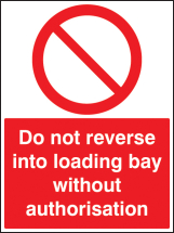 DO NOT REVERSE INTO LOADING BAY WITHOUT AUTHORISATION