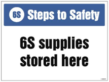 6S STEPS TO SAFETY, 6S SUPPLIES STORED HERE