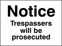 NOTICE TRESPASSERS WILL BE PROSECUTED